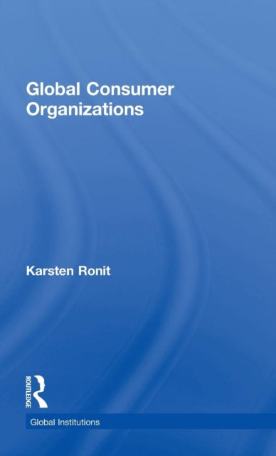 Book cover of: Global Consumer Organizations. By: Karsten Ronit