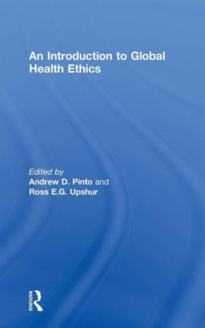 Book cover of: Introduction to Global Health Ethics. By: Andrew D. Pinto