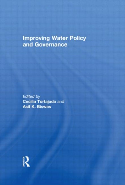 Book cover of: Improving Water Policy and Governance. By: Cecilia Tortajada