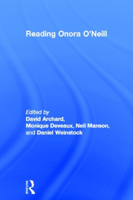 Book cover of: Reading Onora O'Neill. By: David Archard