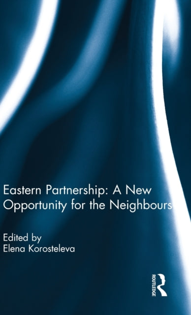 Book cover of: Eastern Partnership: A New Opportunity for the Neighbours?. By: Elena Korosteleva