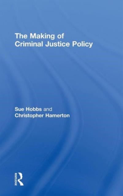 Book cover of: Making of Criminal Justice Policy. By: Sue Hobbs