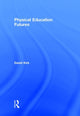 Book cover of: Physical Education Futures. By: David Kirk
