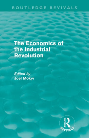 Economics of the Industrial Revolution (Routledge Revivals)