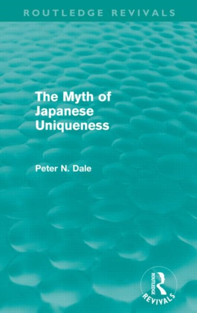 Book cover of: Myth of Japanese Uniqueness (Routledge Revivals). By: Peter Dale