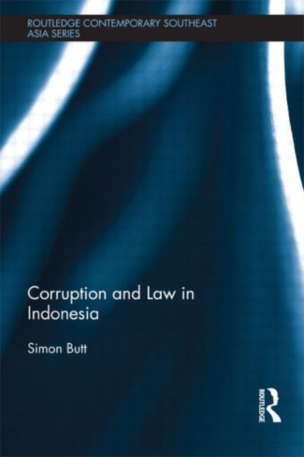 Book cover of: Corruption and Law in Indonesia. By: Simon Butt