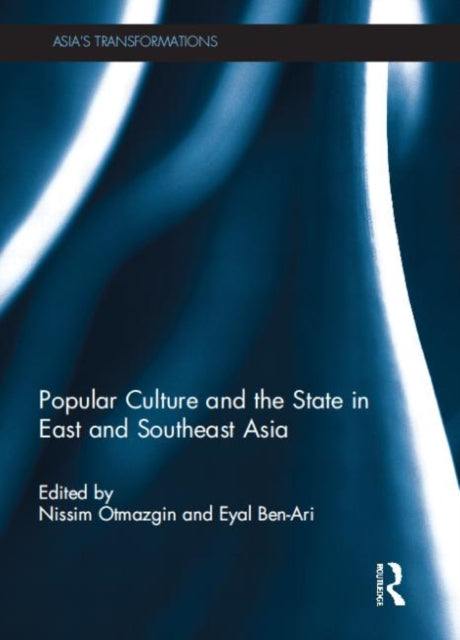 Book cover of: Popular Culture and the State in East and Southeast Asia. By: Nissim Otmazgin