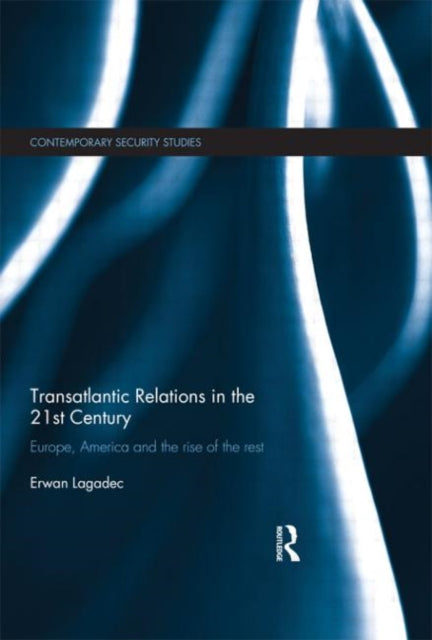 Book cover of: Transatlantic Relations in the 21st Century. By: Erwan Lagadec