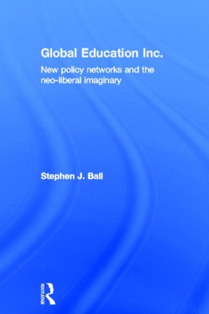 Book cover of: Global Education Inc.. By: Stephen J. Ball