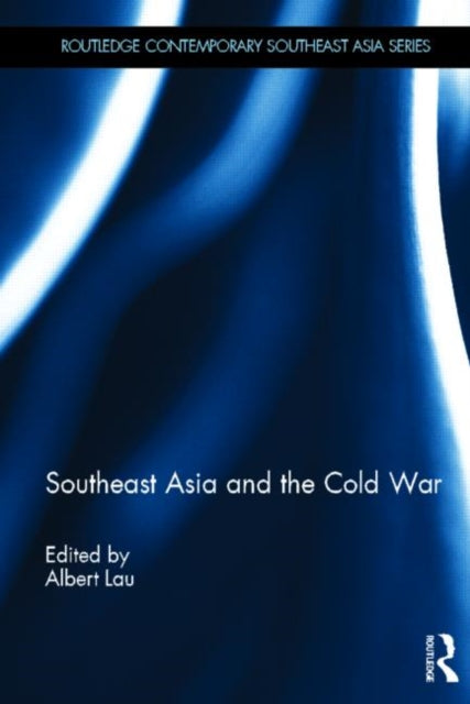 Book cover of: Southeast Asia and the Cold War. By: Albert Lau