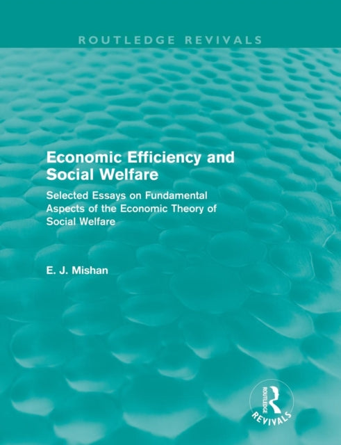Book cover of: Economic Efficiency and Social Welfare (Routledge Revivals). By: E. J. Mishan