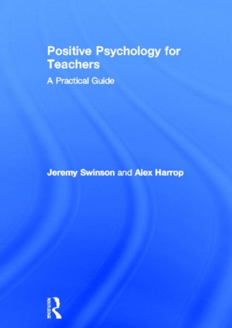 Book cover of: Positive Psychology for Teachers. By: Jeremy Swinson