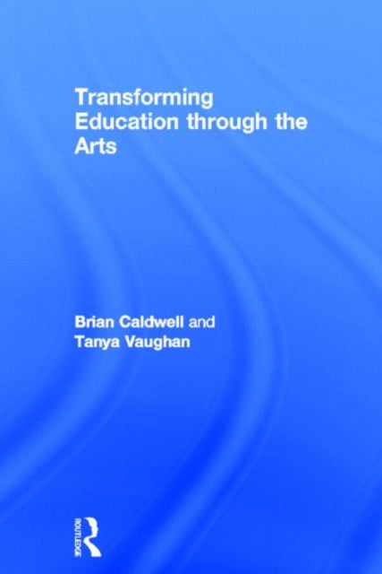 Book cover of: Transforming Education through the Arts. By: Brian Caldwell