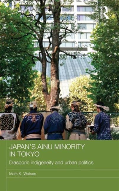 Book cover of: Japan's Ainu Minority in Tokyo. By: Mark K. Watson