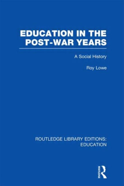 Book cover of: Education in the Post-War Years. By: Roy Lowe
