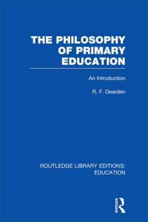 The Philosophy of Primary Education (RLE Edu K)