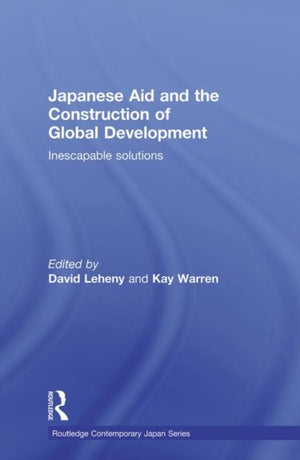 Japanese Aid and the Construction of Global Development