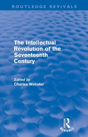 Intellectual Revolution of the Seventeenth Century (Routledge Revivals)