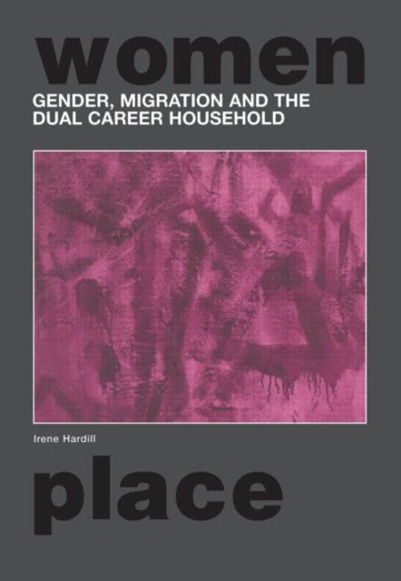 Book cover of: Gender, Migration and the Dual Career Household. By: Irene Hardill