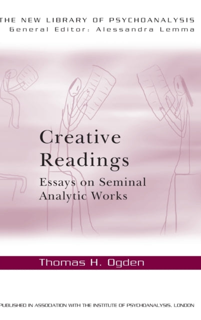 Creative Readings: Essays on Seminal Analytic Works