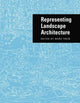 Book cover of: Representing Landscape Architecture. By: Treib