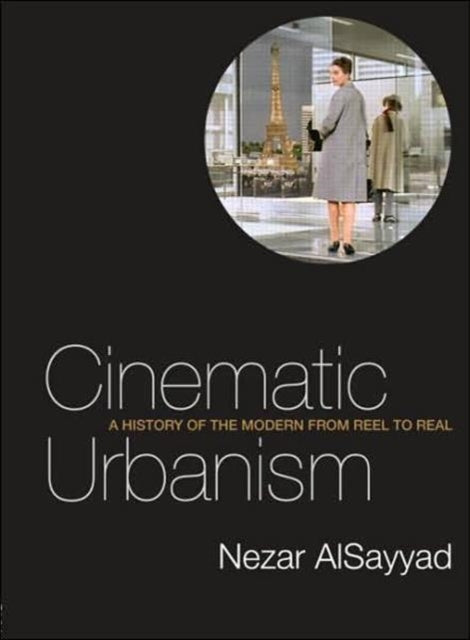 Book cover of: Cinematic Urbanism. By: Nezar Alsayyad