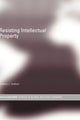 Book cover of: Resisting Intellectual Property