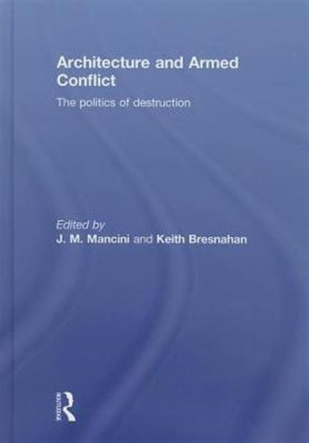 Book cover of: Architecture and Armed Conflict. By: JoAnne Marie Mancini