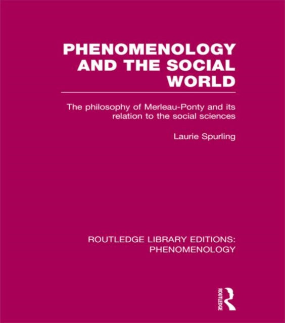 Book cover of: Phenomenology and the Social World. By: Laurie Spurling