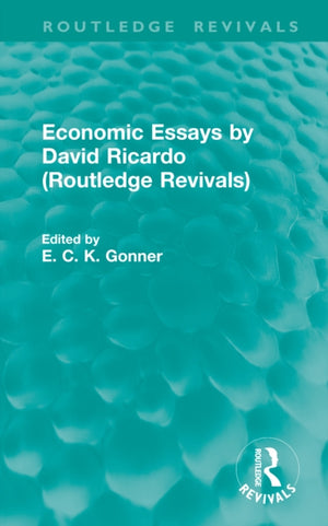 Economic Essays by David Ricardo (Routledge Revivals)