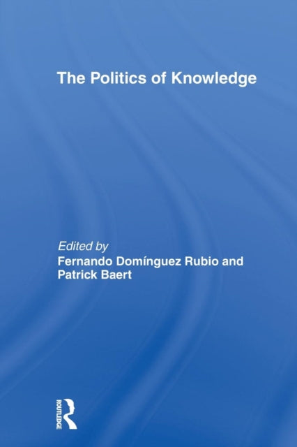 Book cover of: Politics of Knowledge.. By: Patrick Baert