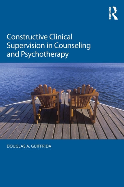 Book cover of: Constructive Clinical Supervision in Counseling and Psychotherapy. By: Douglas A. Guiffrida