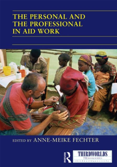 Book cover of: Personal and the Professional in Aid Work