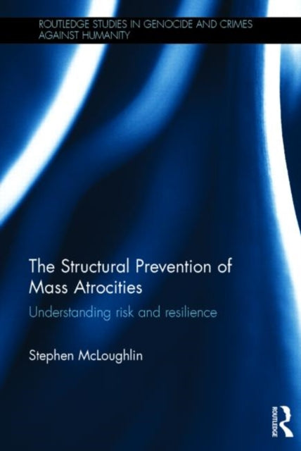 Book cover of: Structural Prevention of Mass Atrocities. By: Stephen McLoughlin