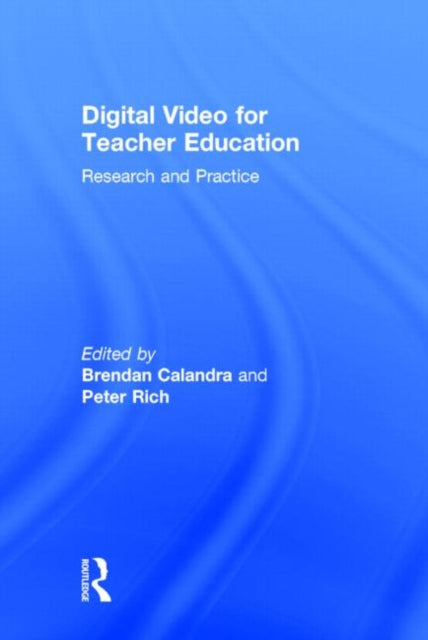 Book cover of: Digital Video for Teacher Education. By: Brendan Calandra