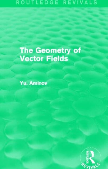 Book cover of: Geometry of Vector Fields (Routledge Revivals). By: Yu Aminov