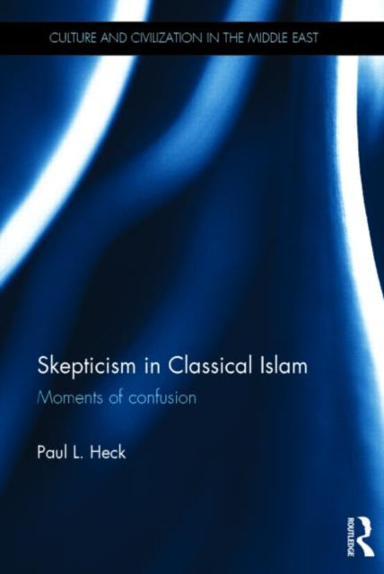 Book cover of: Skepticism in Classical Islam. By: Paul L. Heck