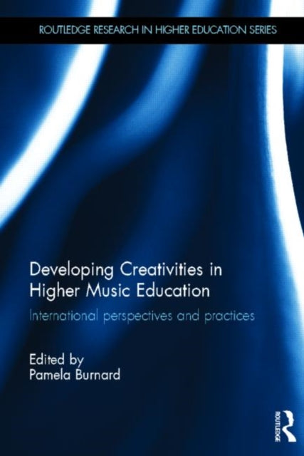 Book cover of: Developing Creativities in Higher Music Education. By: Pamela Burnard
