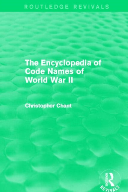 Book cover of: Encyclopedia of Codenames of World War II (Routledge Revivals). By: Christopher Chant