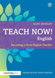 Book cover of: Teach Now! English. By: Alex Quigley