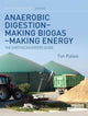 Book cover of: Anaerobic Digestion - Making Biogas - Making Energy. By: Tim Pullen