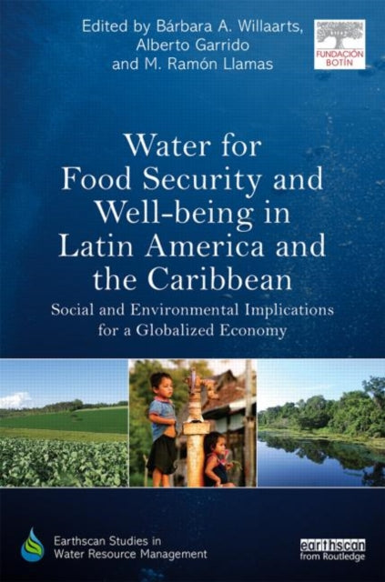Book cover of: Water for Food Security and Well-being in Latin America and the Caribbean. By: Bárbara A. Willaarts