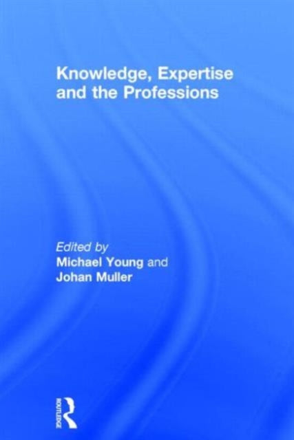 Book cover of: Knowledge, Expertise and the Professions. By: Michael Young