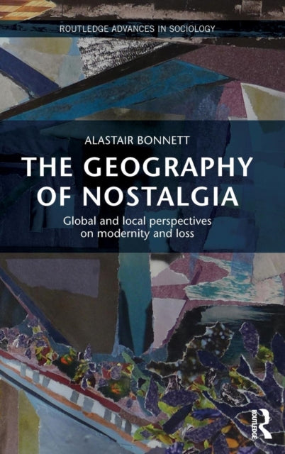 Book cover of: Geography of Nostalgia. By: Alastair Bonnett