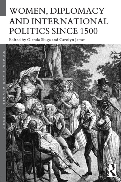Book cover of: Women, Diplomacy and International Politics since 1500