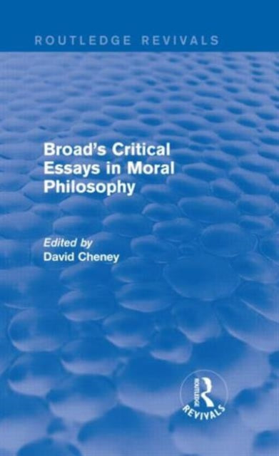Book cover of: Broad's Critical Essays in Moral Philosophy (Routledge Revivals). By: David Cheney