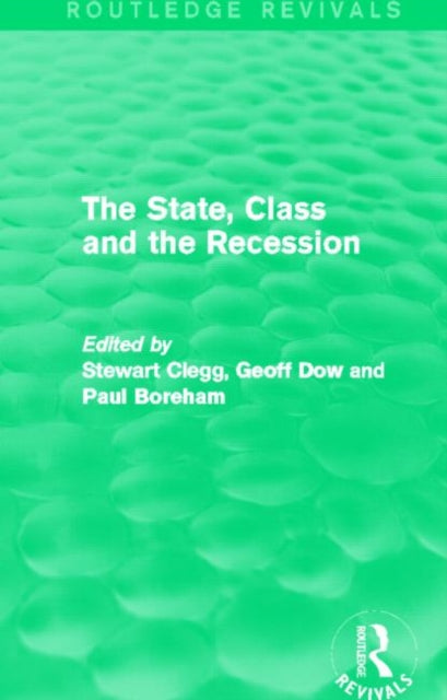 The State, Class and the Recession (Routledge Revivals)