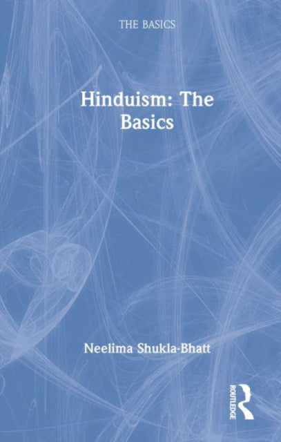 Book cover of: Hinduism: The Basics. By: Neelima Shukla-Bhatt