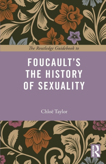Routledge Guidebook to Foucault's The History of Sexuality