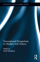 Book cover of: Transnational Perspectives on Modern Irish History. By: Niall Whelehan